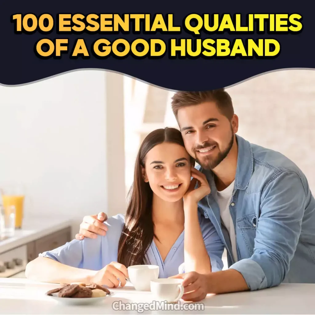 100 Essential Qualities Of a Good Husband