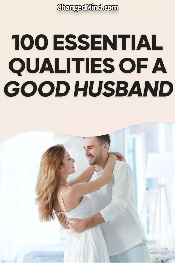 100 Essential Qualities Of a Good Husband