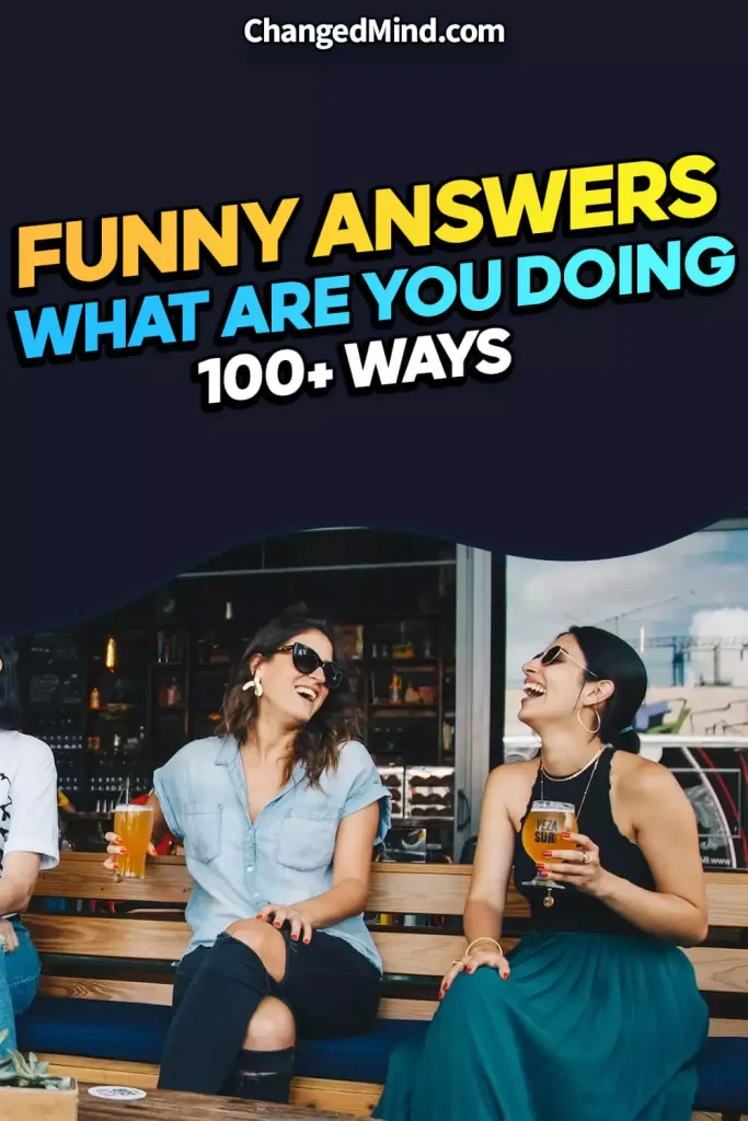 101+ Funny Answers To What Are You Doing (WYD)