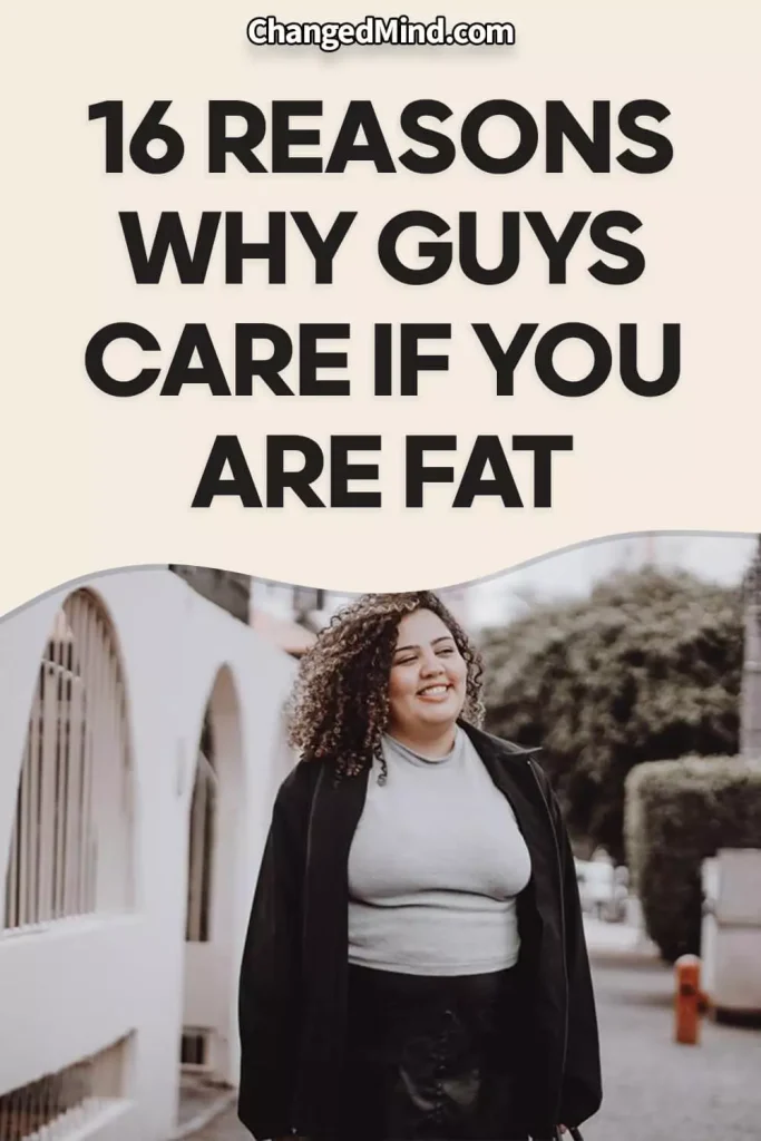 16 Reasons Why Guys Care If You Are Fat