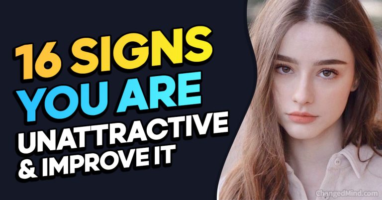 16 Signs You Are Unattractive and 10 Steps How to Improve It