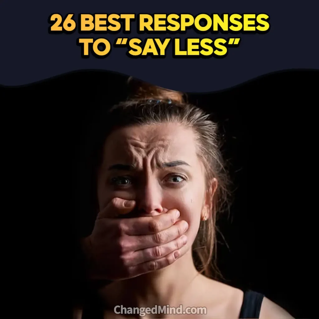 26 Best Responses To “Say Less”