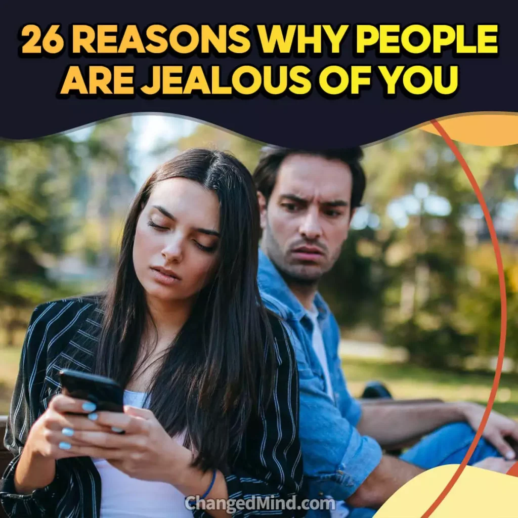 26 Secret Reasons Why People Are Jealous of You