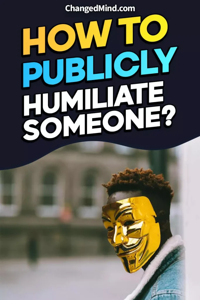 Best Ways How to Publicly Humiliate Someone 2