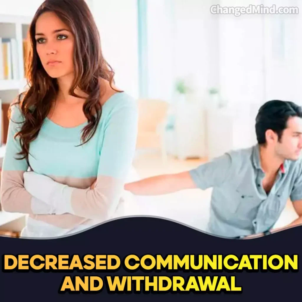 Signs He Changed His Mind About You Decreased communication and withdrawal