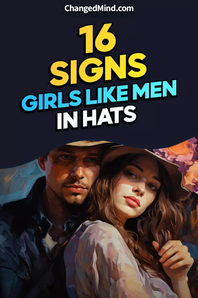 Do Girls Like Men In Hats (12 Amazing Advantages)