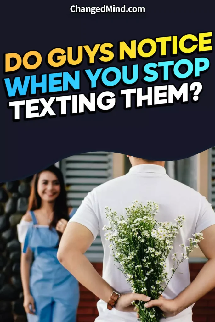 Do Guys Notice When You Stop Texting Them
