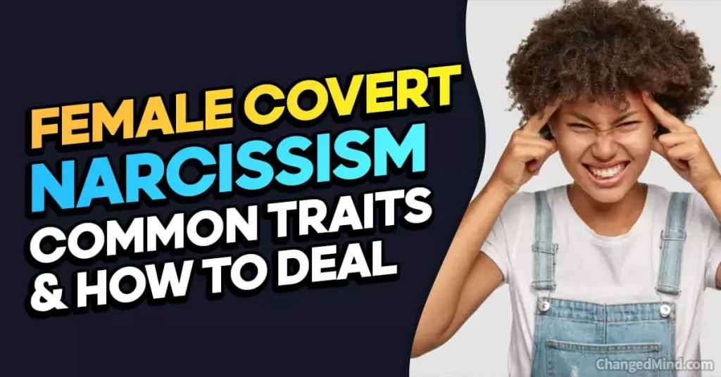 Female Covert Narcissist 16 Common Traits & How To Deal