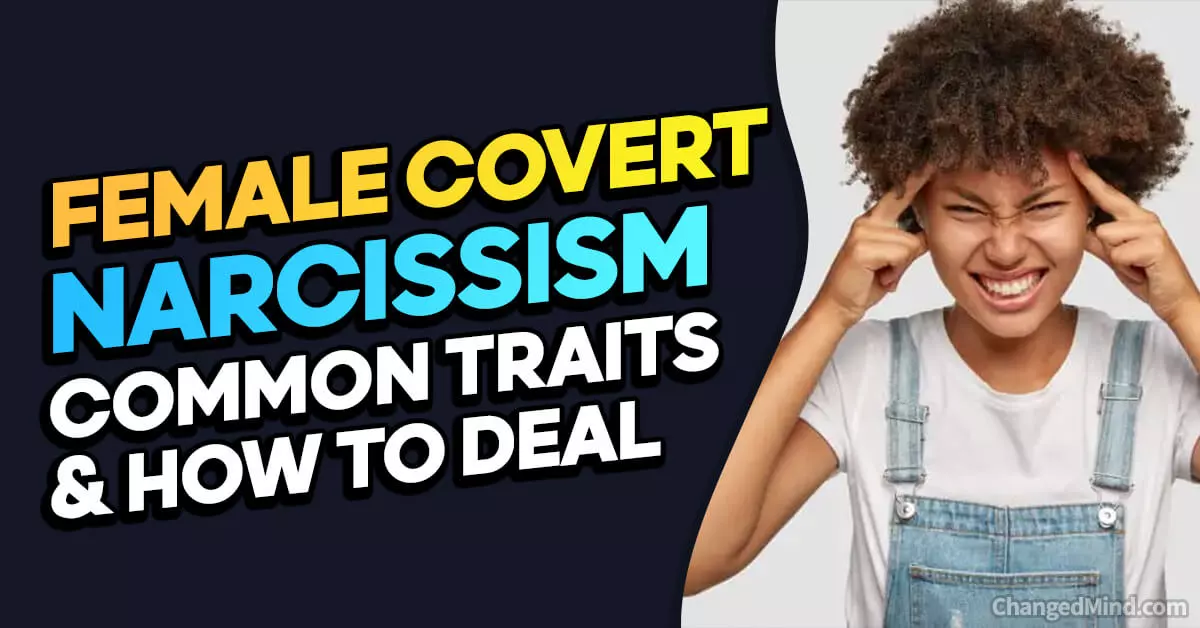 Female Covert Narcissist 16 Common Traits And How To Deal