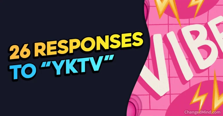 26 Best Responses to “YKTV”: When Someone Says “YKTV”