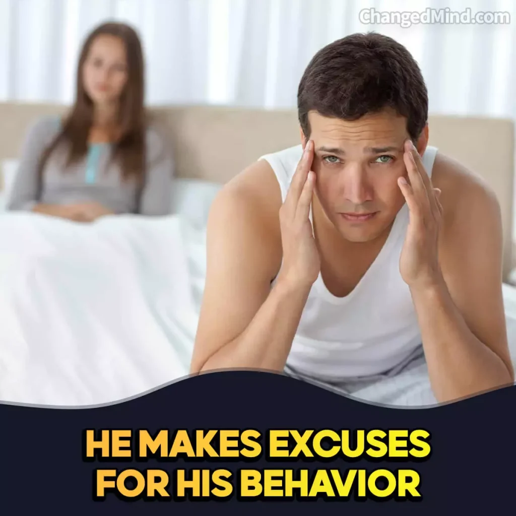 Signs He Is Not Sorry For Hurting You He makes excuses for his behavior