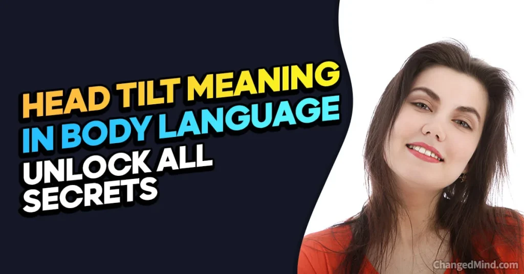 Head Tilt Meaning In Body Language Decoded 26 Secrets