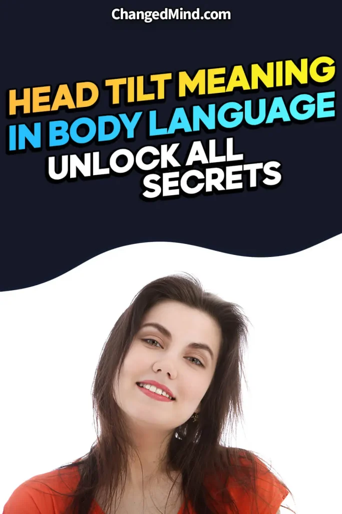 Head Tilt Meaning In Body Language Decoded: 26 Secrets