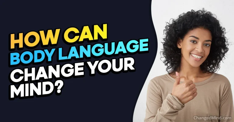 How Can Body Language Change Your Mind: 6 Best Ways