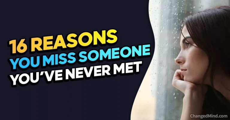 How Can You Miss Someone You’ve Never Met? (16 Reasons)