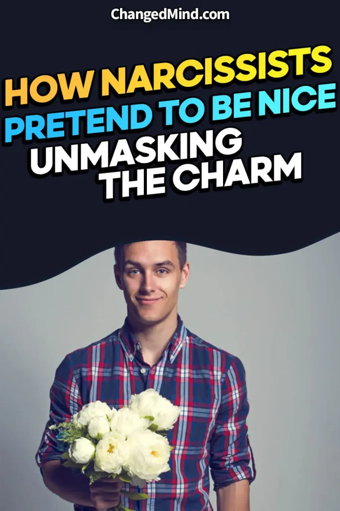How Narcissists Pretend To Be Nice: Unmasking The Charm