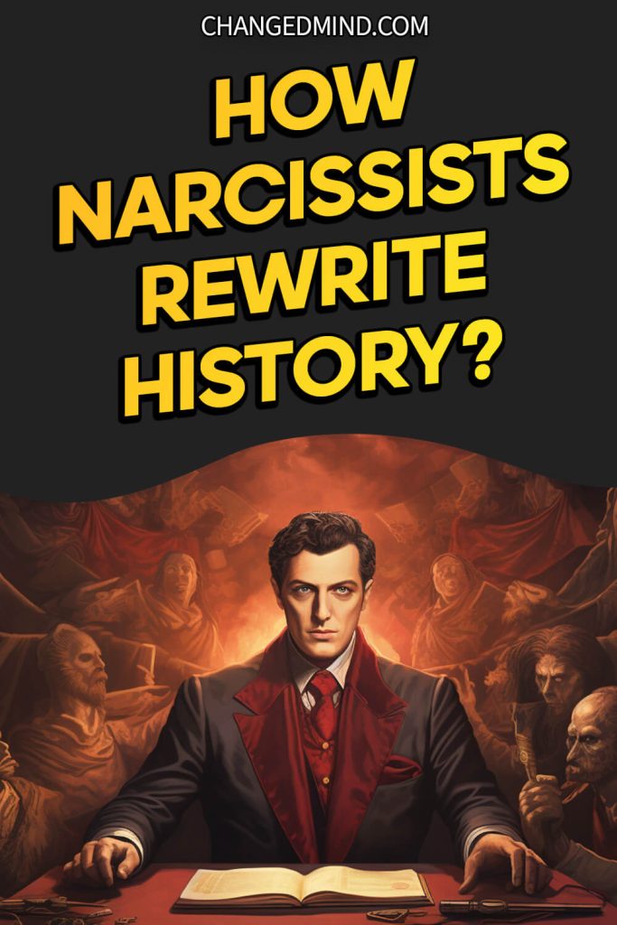 How Narcissists Rewrite History?