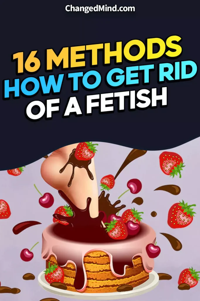 How To Get Rid Of a Fetish