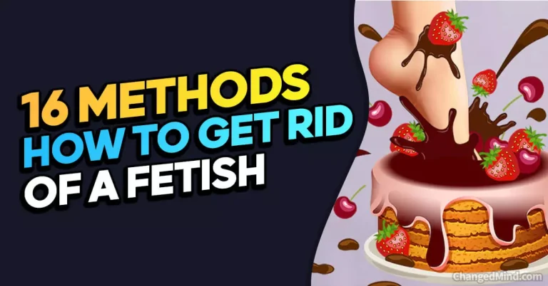 16 Proven Methods Of How To Get Rid Of a Fetish