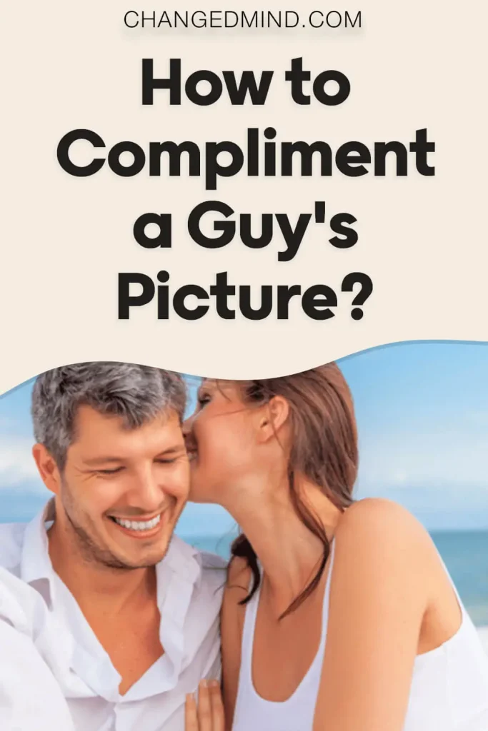 How to Compliment a Guys Picture 4