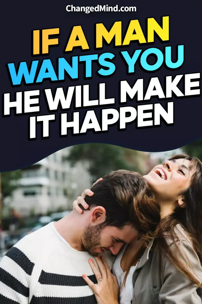 If A Man Wants You He Will Make It Happen