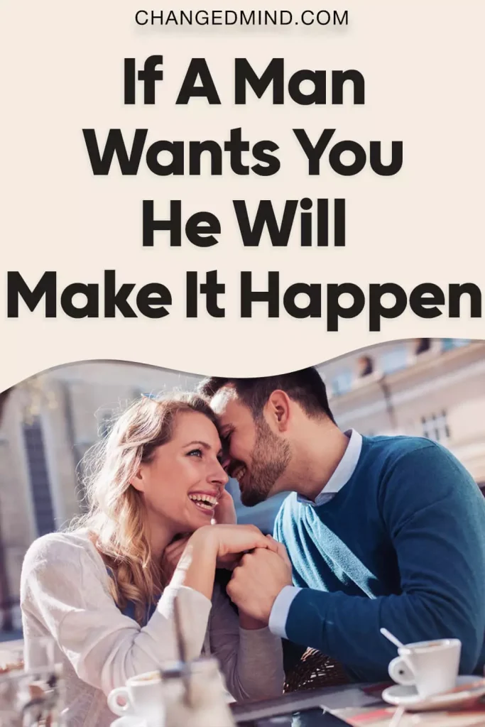 If A Man Wants You He Will Make It Happen