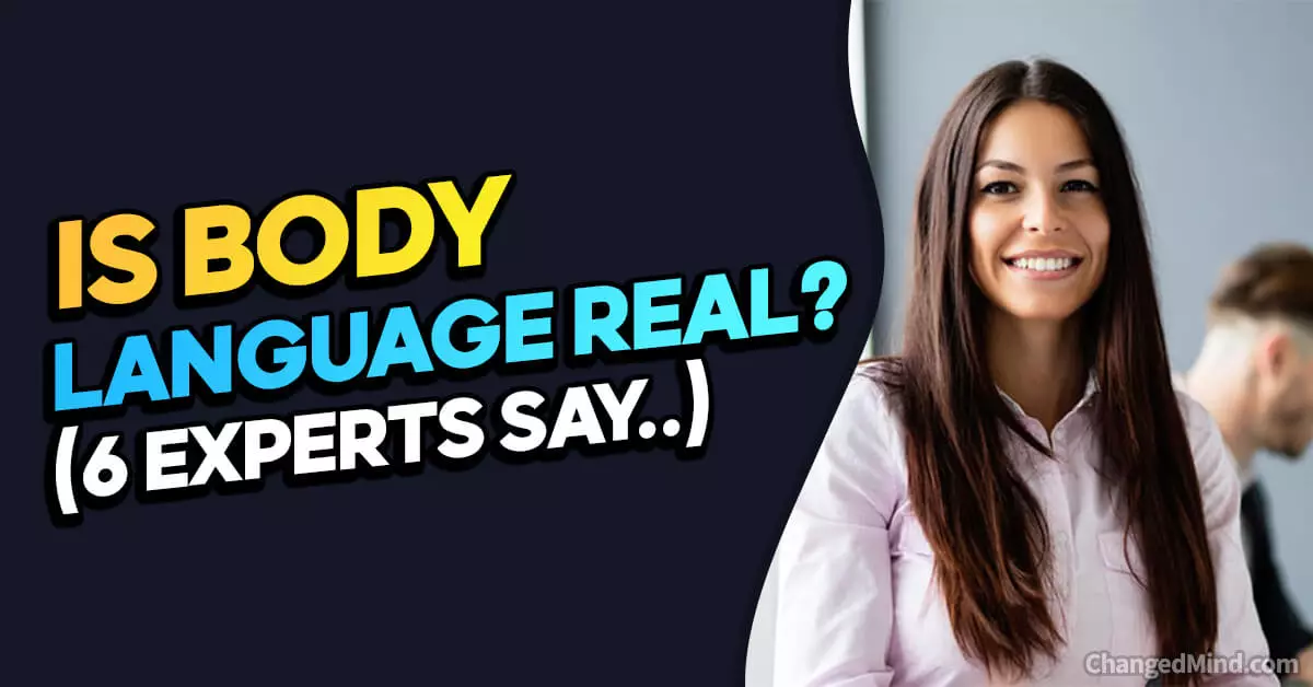 Is Body Language Real Or Pseudoscience? (6 Experts Say..)