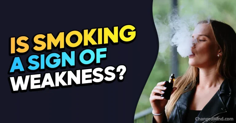 Is Smoking a Sign of Weakness? 6 Smoking Weakness Signs