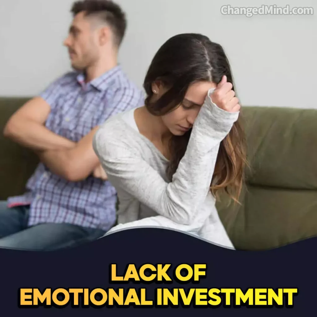 signs He Changed His Mind About You Lack of Emotional Investment