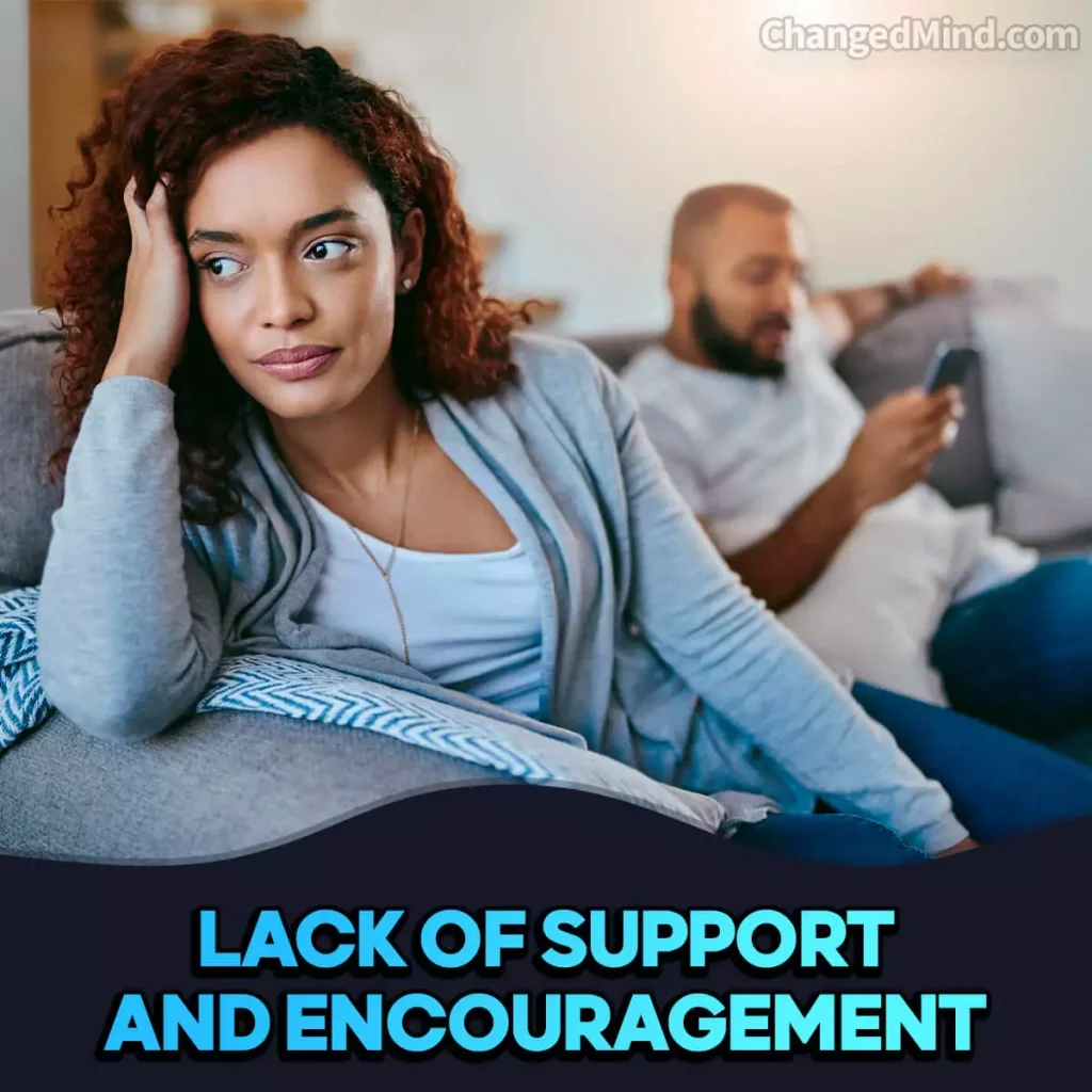 Signs He Changed His Mind About You Lack of Support and Encouragement