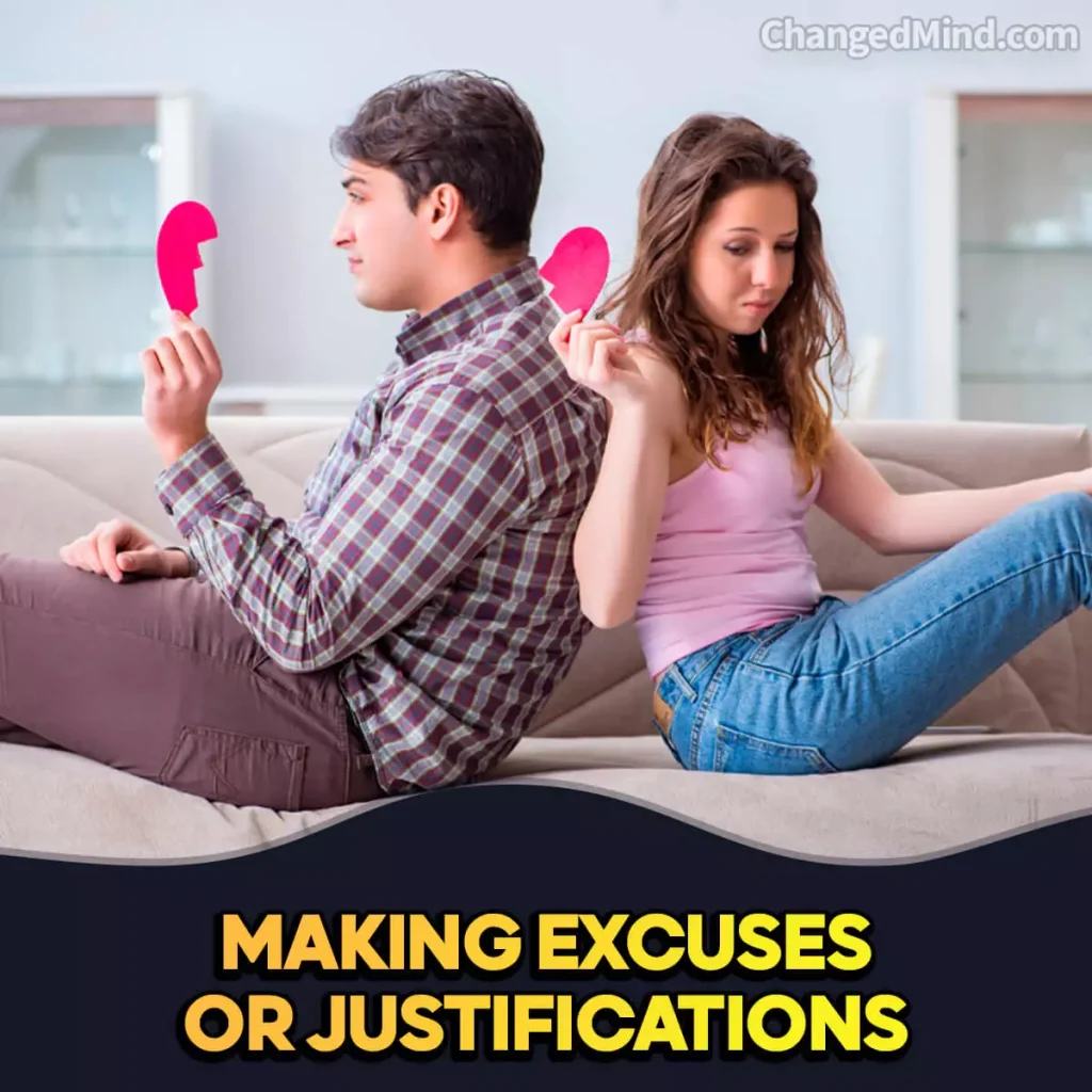 Signs He Knows He Has Lost You Making Excuses or Justifications