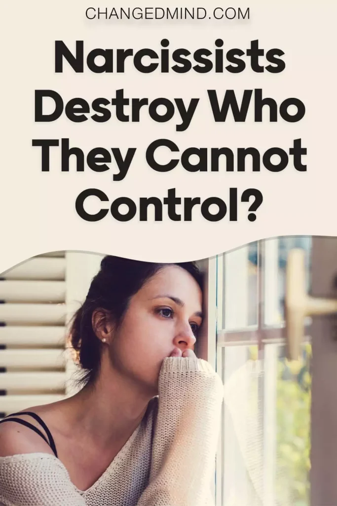 Narcissists Destroy Who They Cannot Control