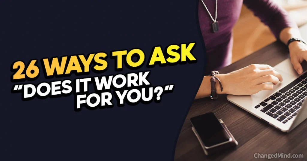 Other Ways to Ask “Does It Work for You”