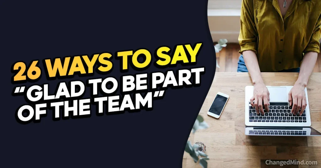 Other Ways to Say “Glad to Be Part of the Team”