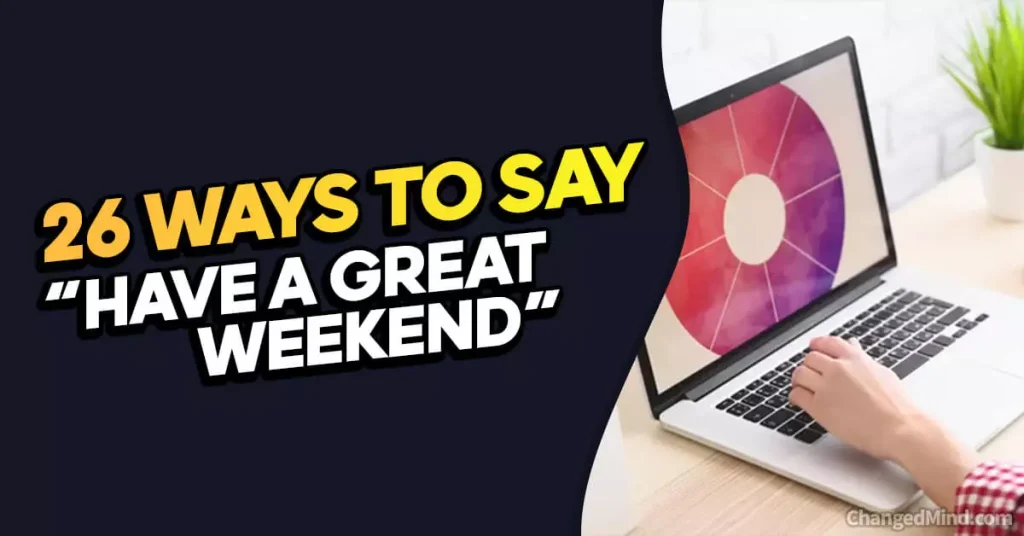 Other Ways to Say “Have a Great Weekend”