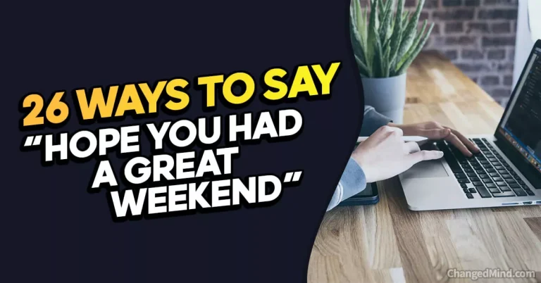 26 Other Ways to Say “Hope You Had a Great Weekend”