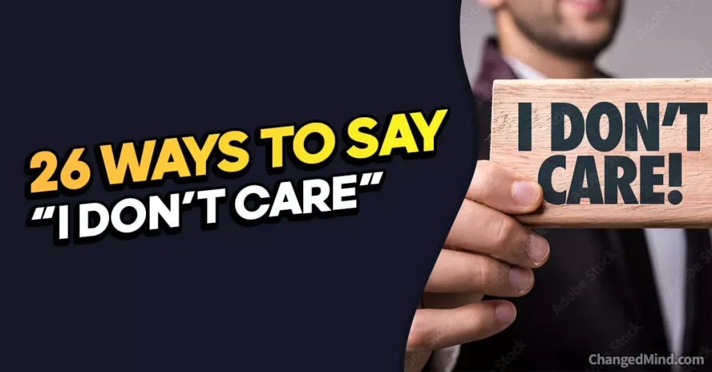 Other Ways to Say “I Don’t Care”