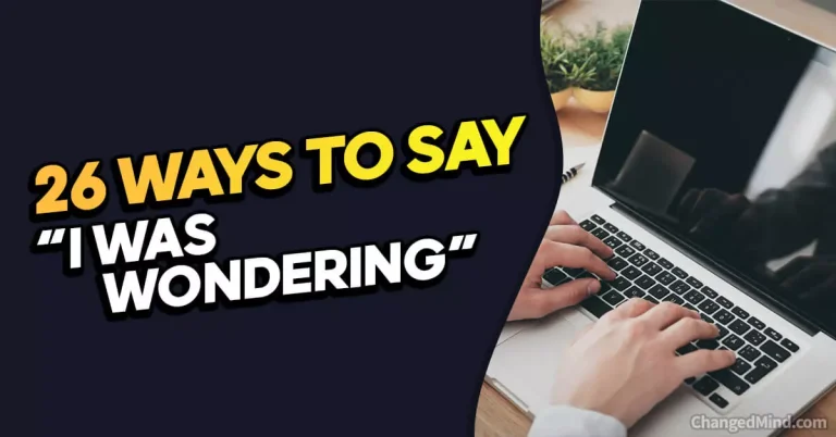 26 Other Ways to Say “I Was Wondering“