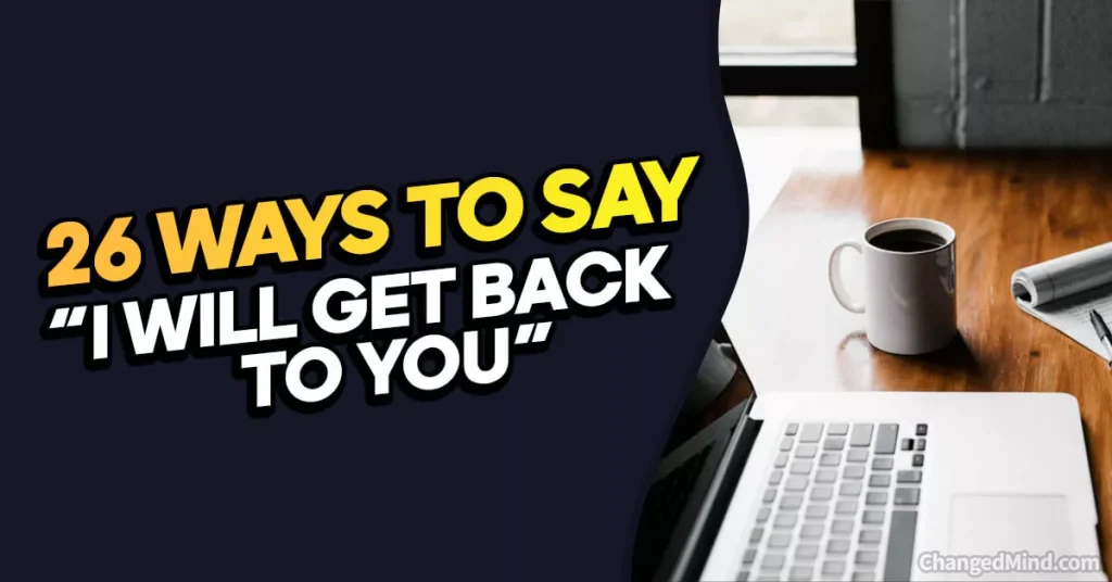 Other Ways to Say “I Will Get Back to You”