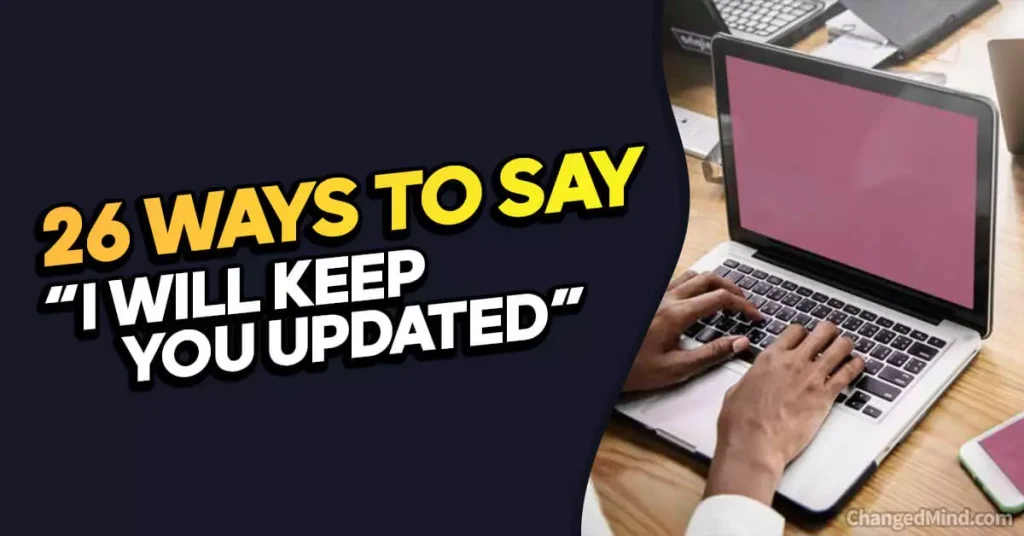 Other Ways to Say “I Will Keep You Updated”