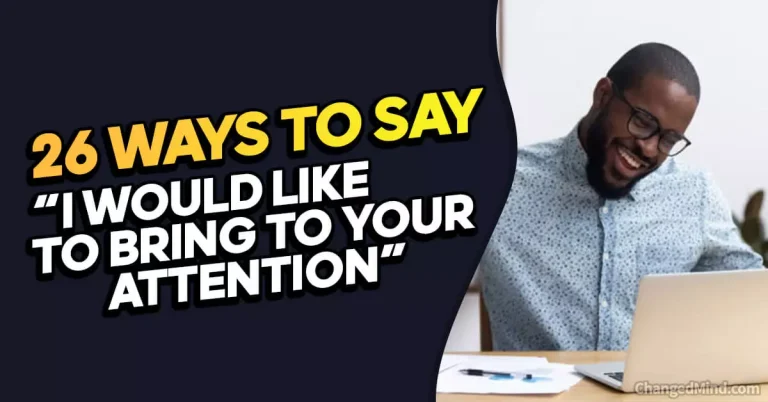26 Other Ways to Say “I Would Like to Bring to Your Attention”