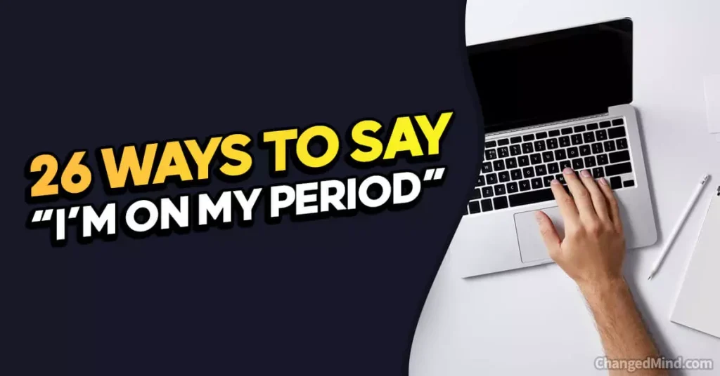 Other Ways to Say “I’m on My Period”
