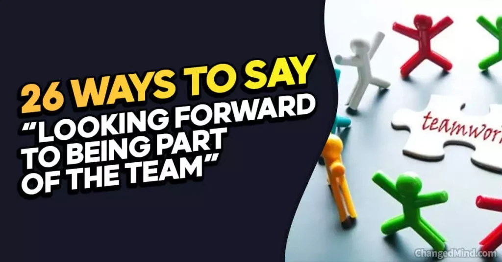 Other Ways to Say “Looking Forward to Being Part of the Team”