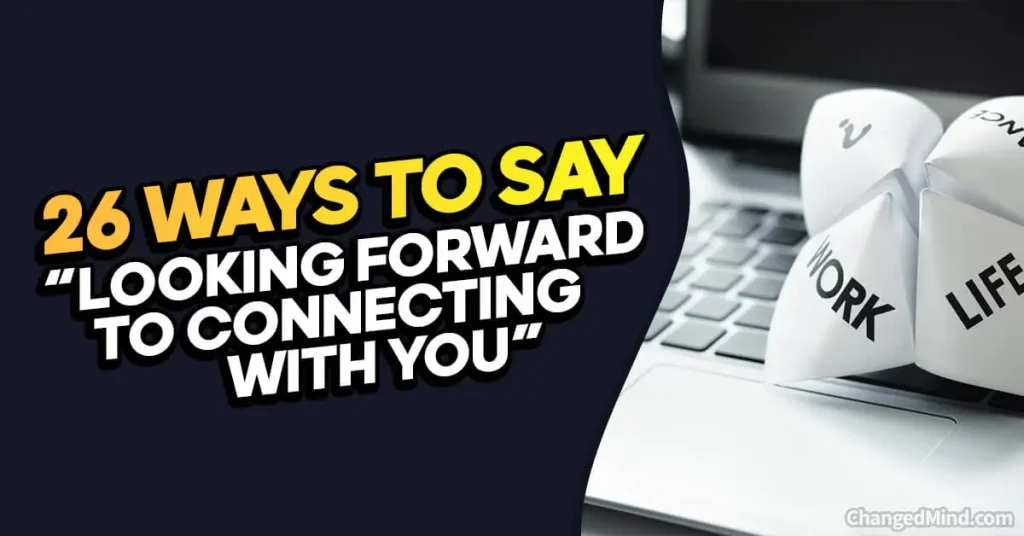 Other Ways to Say “Looking Forward to Connecting With You”