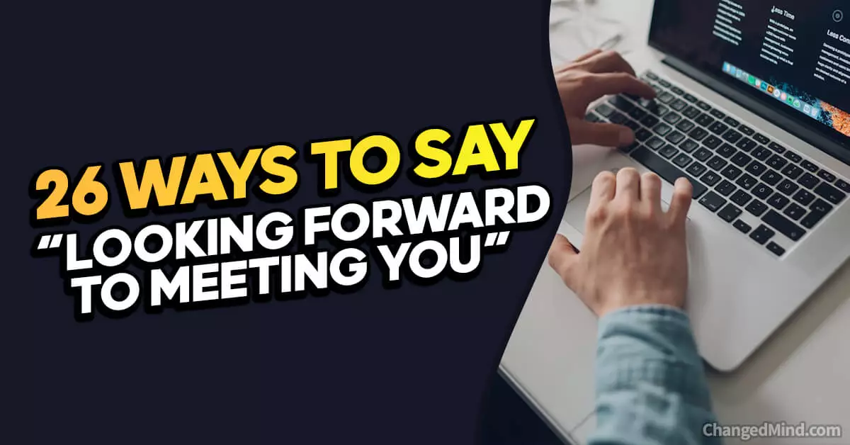 26-other-ways-to-say-looking-forward-to-meeting-you