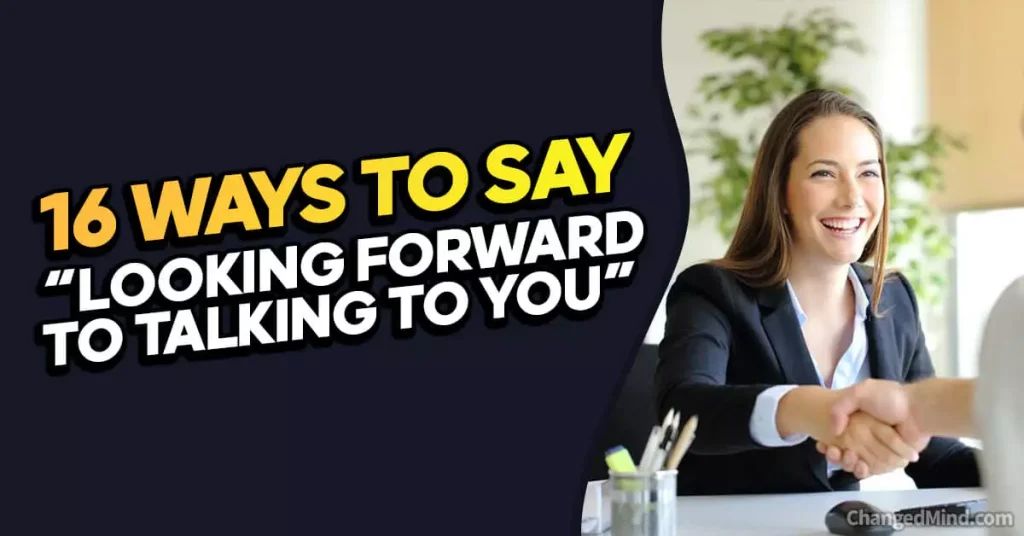 Other Ways to Say “Looking Forward to Talking To You”