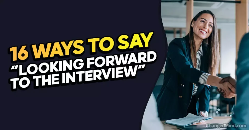 Other Ways to Say “Looking Forward to the Interview”