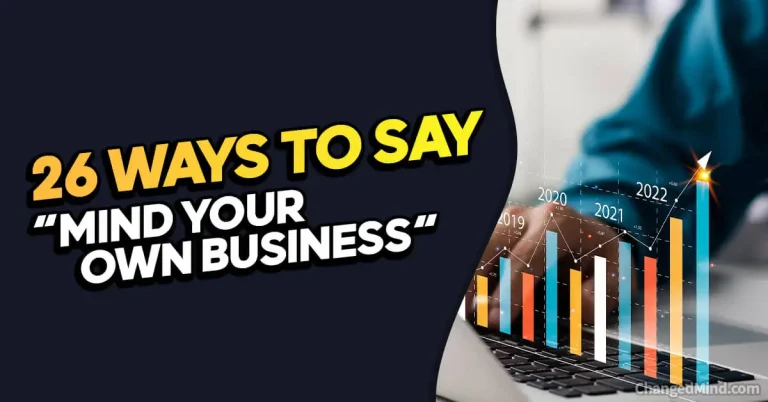 26 Other Ways to Say “Mind Your Own Business”