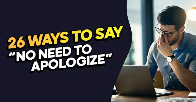 26 Other Ways to Say “No Need to Apologize”