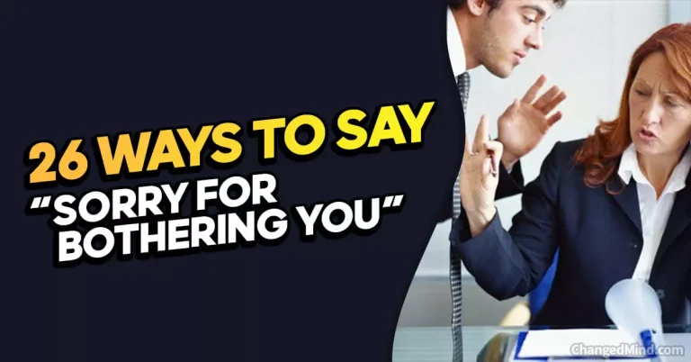 26 Other Ways to Say “Sorry for Bothering You”